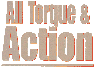 All Torque & Action